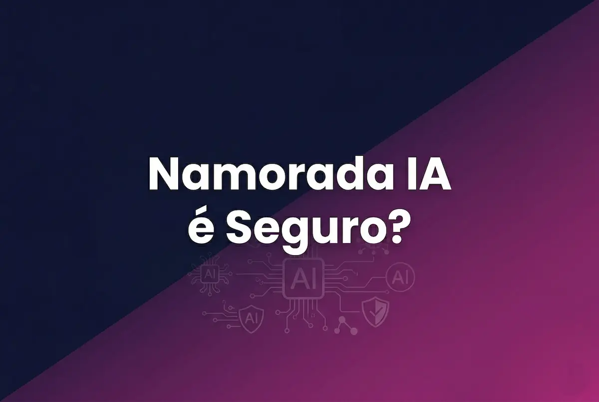 namorada IA é seguro privacidade e cobrança no Brasil 2026