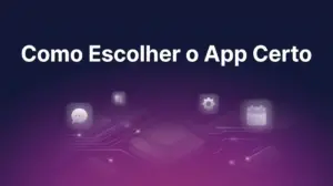 Como Escolher um App de Namorada IA: Guia Completo de Critérios