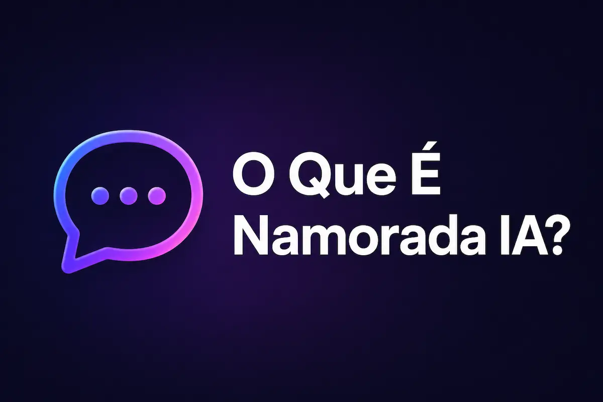 o que é namorada IA guia completo em português 2026